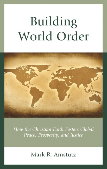 Building World Order - Mark R Amstutz