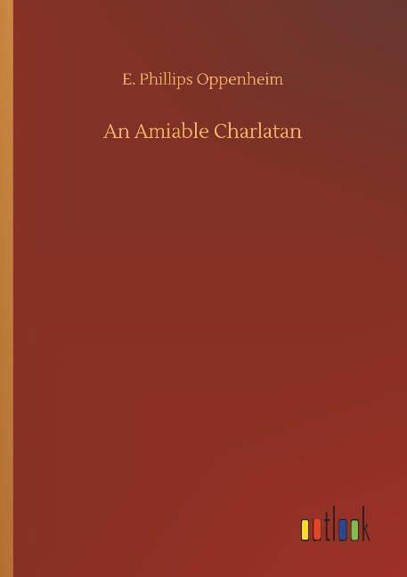 An Amiable Charlatan - E. Phillips Oppenheim
