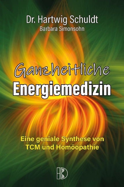 Ganzheitliche Energiemedizin - Hartwig Schuldt, Barbara Simonsohn