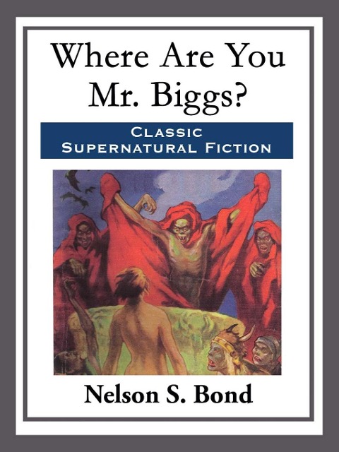 Where Are You Mr. Biggs? - Nelson S. Bond