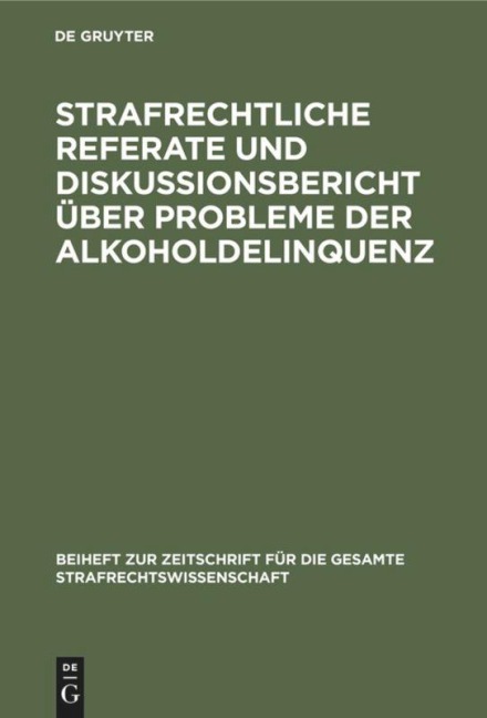 Strafrechtliche Referate und Diskussionsbericht über Probleme der Alkoholdelinquenz - 