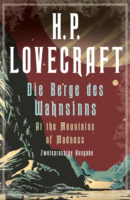 Die Berge des Wahnsinns / At the Mountains of Madness. Zweisprachige Ausgabe - H. P. Lovecraft
