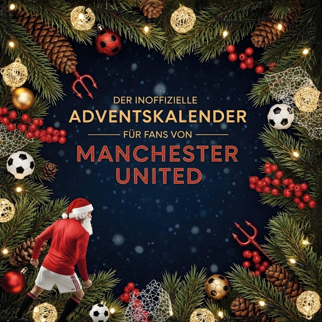 Der inoffizielle Adventskalender für Fans von Manchester United - Leon Münch