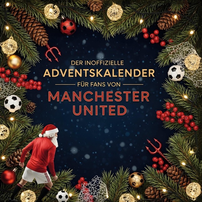 Der inoffizielle Adventskalender für Fans von Manchester United - Leon Münch