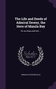 Cover-Bild zum Titel 'The Life and Deeds of Admiral Dewey, the Hero of Manila Bay' von 'Edward Sylvester Ellis'
