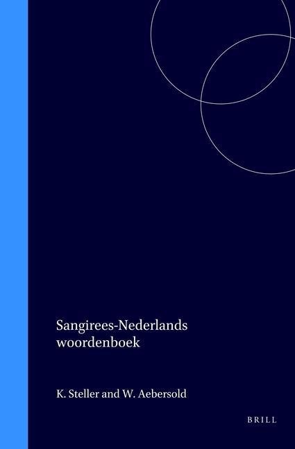 Sangirees-Nederlands Woordenboek Met Nederlands-Sangirees Register - K G Steller, W E Aebersold