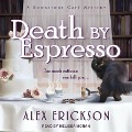 Death by Espresso Lib/E - Alex Erickson