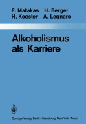Cover-Bild zum Titel 'Alkoholismus als Karriere' von 'H. Berger, H. Koester, Aldo Legnaro, Frank Matakas'