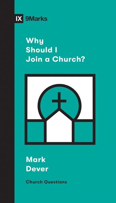 Why Should I Join a Church? - Mark Dever