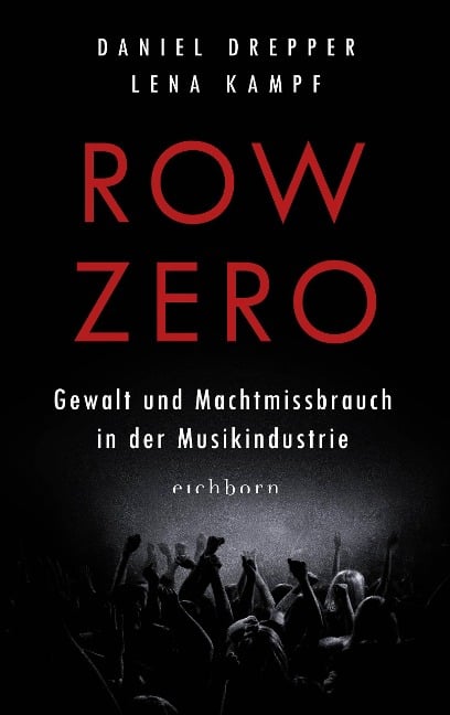 Row Zero: Gewalt und Machtmissbrauch in der Musikindustrie - Lena Kampf, Daniel Drepper