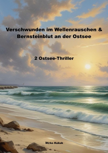 Verschwunden im Wellenrauschen & Bernsteinblut an der Ostsee - Mirko Kukuk
