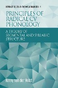 Principles of Radical CV Phonology - Harry Van Der Hulst