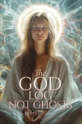 Cover-Bild zum Titel 'The God Log: Not Ghosts' von 'Steve Hutchison'
