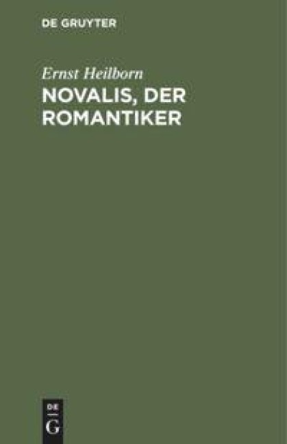 Novalis, der Romantiker - Ernst Heilborn