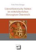Cover-Bild zum Titel 'Literarhistorische Stätten im mittelalterlichen Herzogtum Österreich' von 'Fritz Peter Knapp'