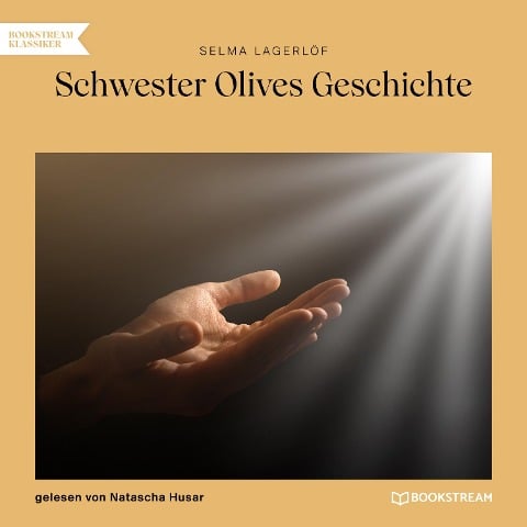 Schwester Olives Geschichte - Selma Lagerlöf