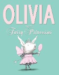 Olivia and the Fairy Princesses - Ian Falconer