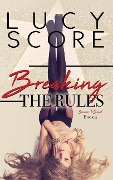 Cover-Bild zum Titel 'Breaking the Rules' von 'Lucy Score'