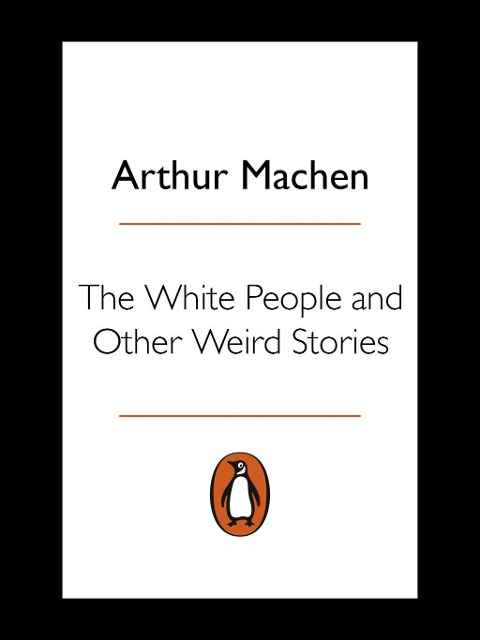 The White People and Other Weird Stories - Arthur Machen