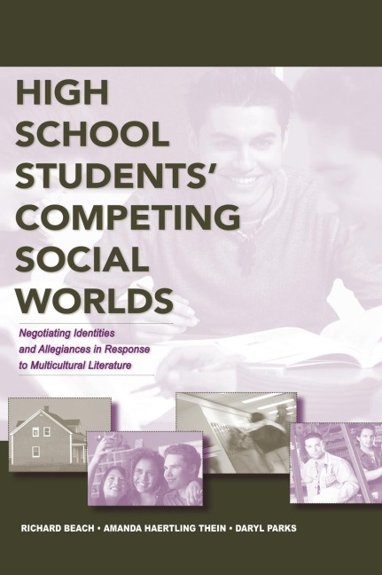 High School Students' Competing Social Worlds - Richard Beach, Amanda Haertling Thein, Daryl L. Parks