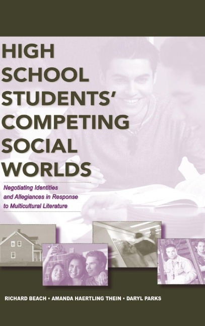 High School Students' Competing Social Worlds - Richard Beach, Amanda Haertling Thein, Daryl L. Parks