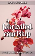 Cover-Bild zum Titel 'A Fabricated Courtship: A Pride and Prejudice Variation' von 'Lara Spencer'