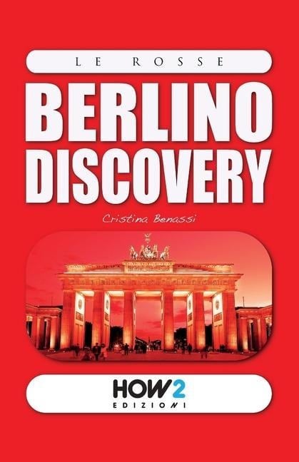 Berlino Discovery: Guida Turistica - Cristina Benassi