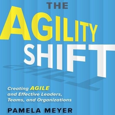 The Agility Shift - Pamela Meyer