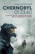 Cover-Bild zum Titel 'Chernobyl 01:23:40. La storia vera del disastro nucleare che ha sconvolto il mondo' von 'Andrew Leatherbarrow'