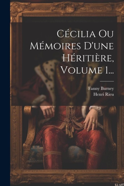 Cécilia Ou Mémoires D'une Héritière, Volume 1... - Fanny Burney, Henri Rieu
