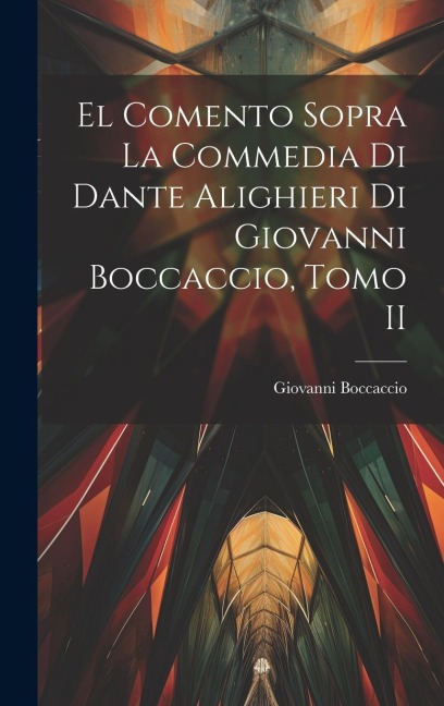 El Comento sopra la Commedia di Dante Alighieri di Giovanni Boccaccio, Tomo II - Giovanni Boccaccio