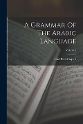A Grammar Of The Arabic Language; Volume 2 - Carl Paul Caspari