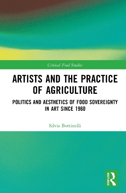 Artists and the Practice of Agriculture - Silvia Bottinelli