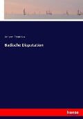 Cover-Bild zum Titel 'Badische Disputation' von 'Johann Pistorius'