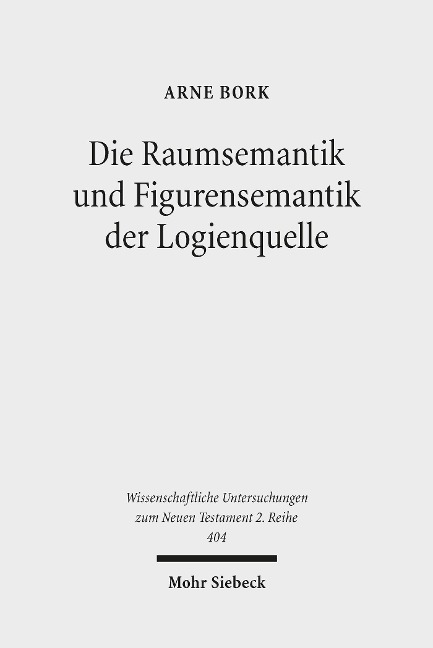 Die Raumsemantik und Figurensemantik der Logienquelle - Arne Bork