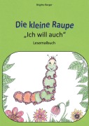 Cover-Bild zum Titel 'Die kleine Raupe "Ich will auch"' von 'Brigitte Berger'