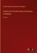 Cover-Bild zum Titel 'Bulletins de la Société royale de botanique de Belgique' von 'Société royale de botanique de Belgique'