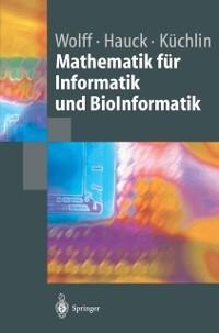 Mathematik für Informatik und BioInformatik - Manfred Wolff, Peter Hauck, Wolfgang Küchlin