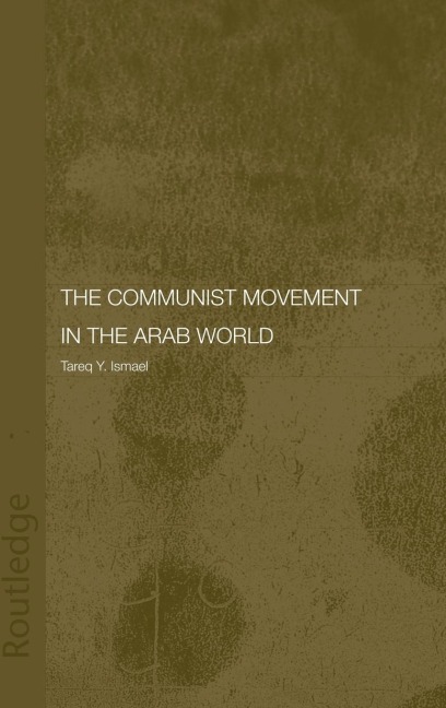 The Communist Movement in the Arab World - Tareq Y. Ismael