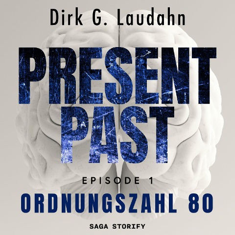 Present Past: Ordnungszahl 80 (Episode 1) - Dirk G. Laudahn