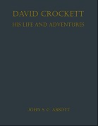 Cover-Bild zum Titel 'David Crockett: His Life and Adventures' von 'John S. C. Abbott'