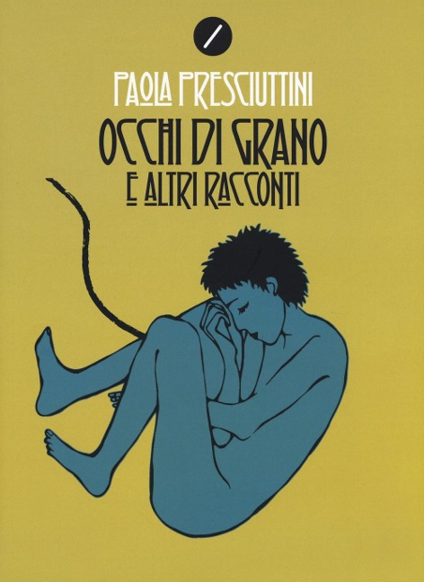 Occhi di grano e altri racconti - Paola Presciuttini