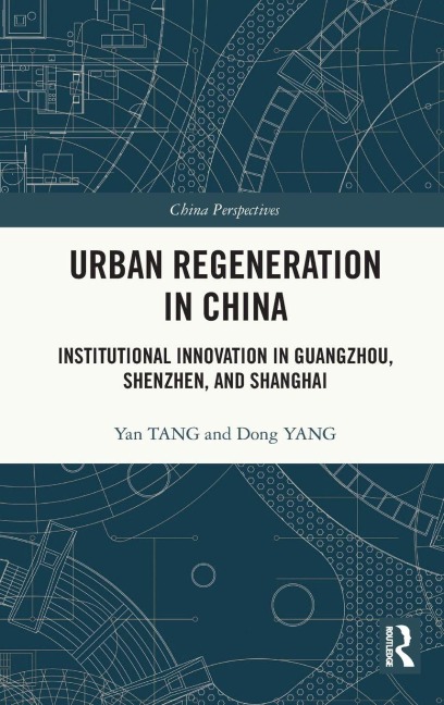 Urban Regeneration in China - Yan Tang, Dong Yang