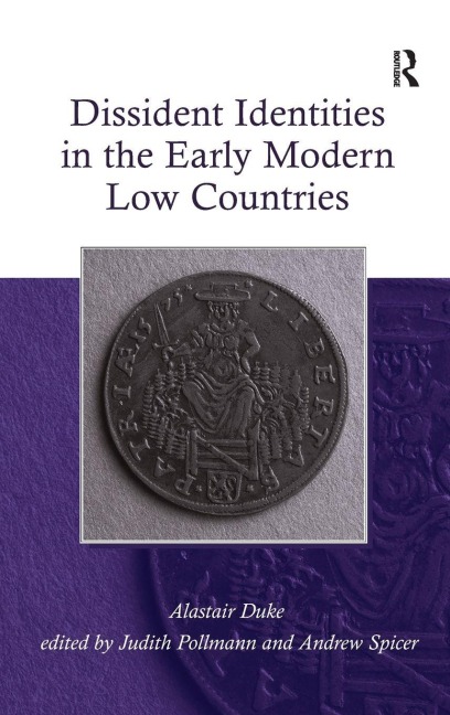 Dissident Identities in the Early Modern Low Countries - Alastair Duke, Andrew Spicer