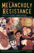 Cover-Bild zum Titel 'The Melancholy of Resistance' von 'László Krasznahorkai'