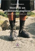 Storie di un pedonauta pugliese. In cammino in Puglia e dentro me stesso - Claudio Barile