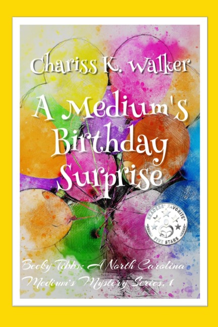 A Medium's Birthday Surprise: A Cozy Ghost Mystery (Becky Tibbs: A North Carolina Medium's Mystery Series, #1) - Chariss K. Walker