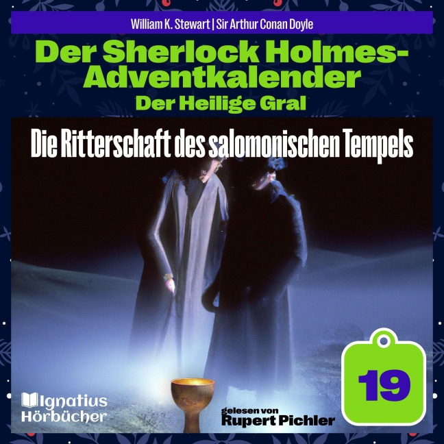 Die Ritterschaft des salomonischen Tempels (Der Sherlock Holmes-Adventkalender: Der Heilige Gral, Folge 19) - Arthur Conan Doyle, William K. Stewart