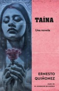 Cover-Bild zum Titel 'Taína (Spanish Edition) / Taína: A Novel' von 'Ernesto Quiñonez'
