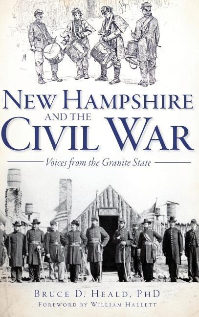 New Hampshire and the Civil War - Bruce D Heald